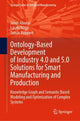 Book cover of: Ontology-Based Development of Industry 4.0 and 5.0 Solutions for Smart Manufacturing and Production. By: János Abonyi
