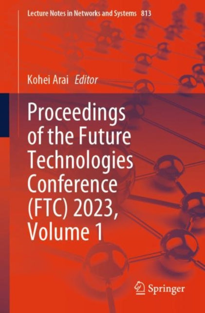 Book cover of: Proceedings of the Future Technologies Conference (FTC) 2023, Volume 1. By: Kohei Arai