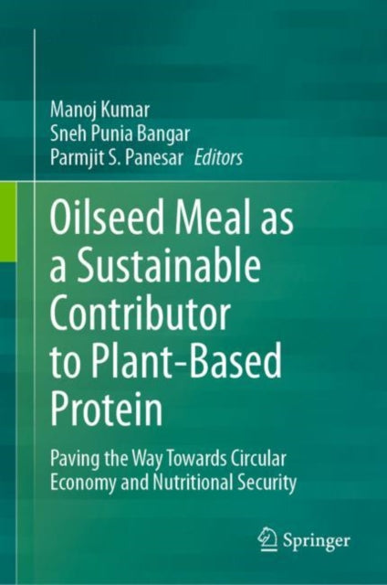 Oilseed Meal as a Sustainable Contributor to Plant-Based Protein