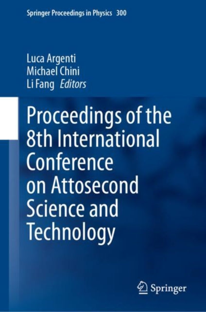 Book cover of: Proceedings of the 8th International Conference on Attosecond Science and Technology. By: Luca Argenti