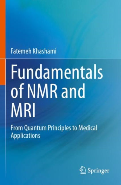 Book cover of: Fundamentals of NMR and MRI. By: Fatemeh Khashami