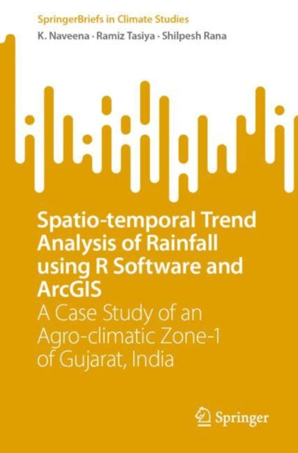 Book cover of: Spatio-temporal Trend Analysis of Rainfall using R Software and ArcGIS. By: K. Naveena