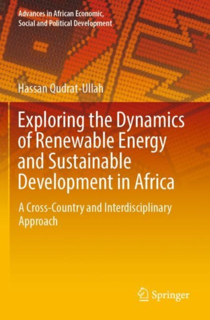 Book cover of: Exploring the Dynamics of Renewable Energy and Sustainable Development in Africa. By: Hassan Qudrat-Ullah