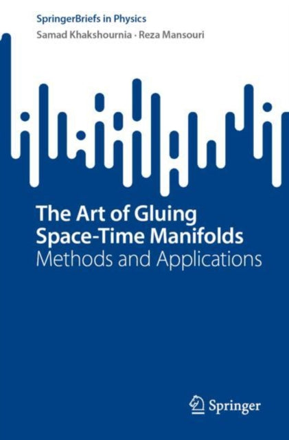Book cover of: Art of Gluing Space-Time Manifolds. By: Samad Khakshournia