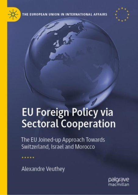 Book cover of: EU Foreign Policy via Sectoral Cooperation. By: Alexandre Veuthey