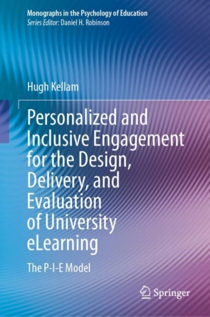 Book cover of: Personalized and Inclusive Engagement for the Design, Delivery, and Evaluation of University eLearning. By: Hugh Kellam