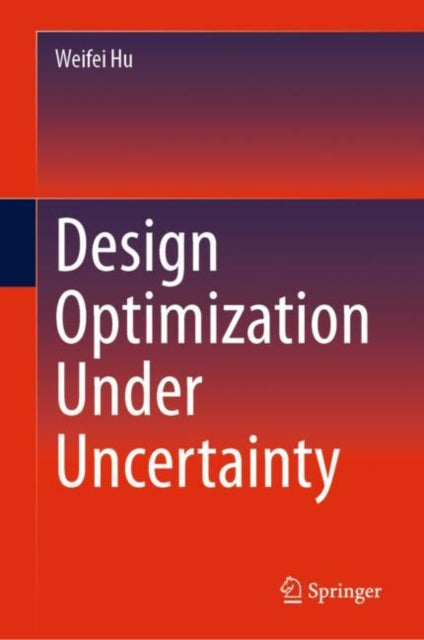 Book cover of: Design Optimization Under Uncertainty. By: Weifei Hu