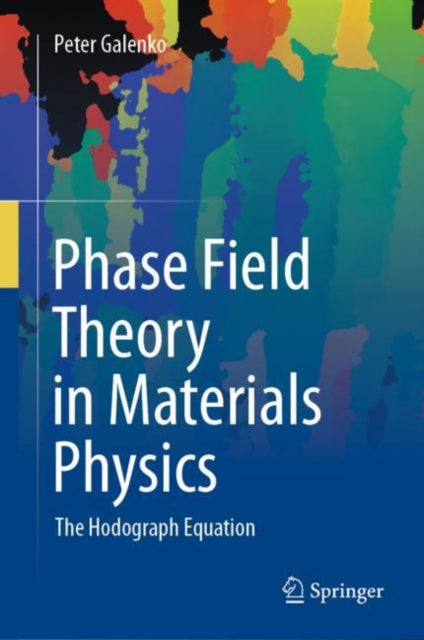 Book cover of: Phase Field Theory in Materials Physics. By: Peter Galenko