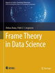Book cover of: Frame Theory in Data Science. By: Zhihua Zhang
