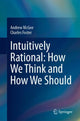 Book cover of: Intuitively Rational: How We Think and How We Should. By: Andrew McGee
