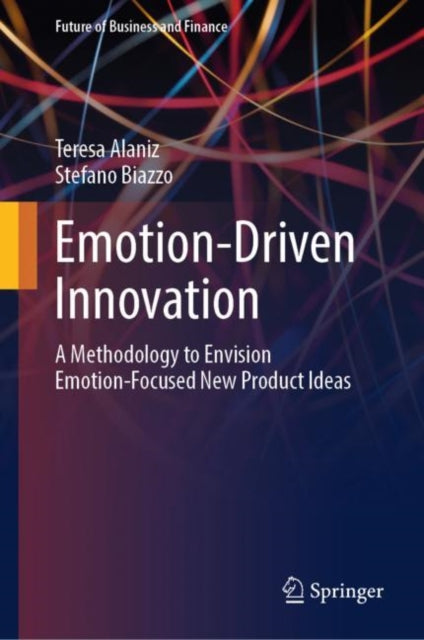 Book cover of: Emotion-Driven Innovation. By: Teresa Alaniz