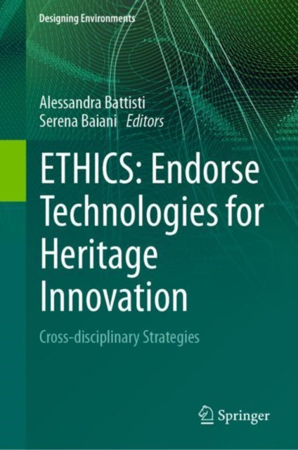 Book cover of: ETHICS: Endorse Technologies for Heritage Innovation. By: Alessandra Battisti