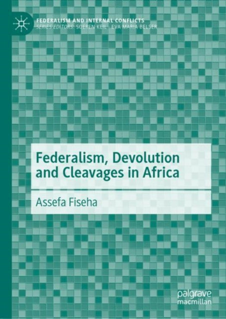 Book cover of: Federalism, Devolution and Cleavages in Africa. By: Assefa Fiseha