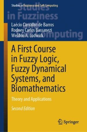 First Course in Fuzzy Logic, Fuzzy Dynamical Systems, and Biomathematics