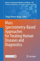 Book cover of: Mass Spectrometry-Based Approaches for Treating Human Diseases and Diagnostics. By: Thiago Verano-Braga