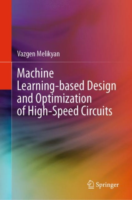 Book cover of: Machine Learning-based Design and Optimization of High-Speed Circuits. By: Vazgen Melikyan