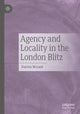 Book cover of: Agency and Locality in the London Blitz