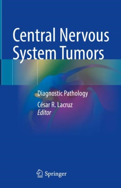 Book cover of: Central Nervous System Tumors. By: César R. Lacruz