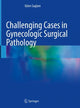 Book cover of: Challenging Cases in Gynecologic Surgical Pathology. By: Ozlen Saglam