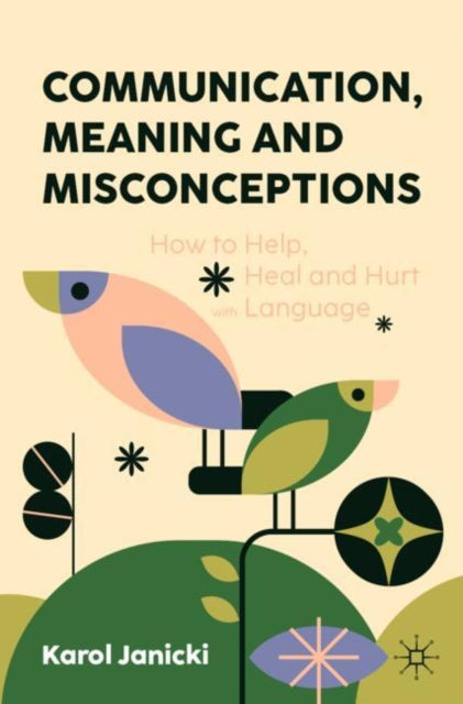 Book cover of: Communication, Meaning and Misconceptions. By: Karol Janicki