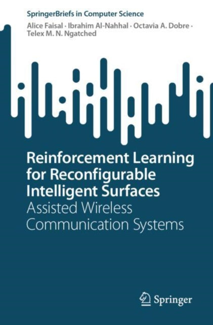Book cover of: Reinforcement Learning for Reconfigurable Intelligent Surfaces. By: Alice Faisal
