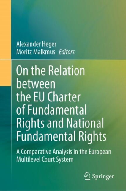 Book cover of: On the Relation between the EU Charter of Fundamental Rights and National Fundamental Rights. By: Alexander Heger