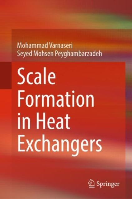Book cover of: Scale Formation in Heat Exchangers. By: Mohammad Varnaseri