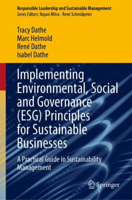 Book cover of: Implementing Environmental, Social and Governance (ESG) Principles for Sustainable Businesses. By: Tracy Dathe