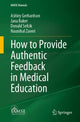 Book cover of: How to Provide Authentic Feedback in Medical Education. By: Ashley Gerhardson