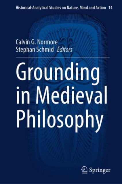Book cover of: Grounding in Medieval Philosophy. By: Calvin G. Normore