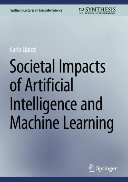 Book cover of: Societal Impacts of Artificial Intelligence and Machine Learning. By: Carlo Lipizzi