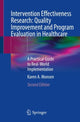 Book cover of: Intervention Effectiveness Research: Quality Improvement and Program Evaluation in Healthcare. By: Karen A. Monsen