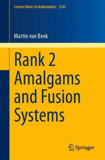 Book cover of: Rank 2 Amalgams and Fusion Systems. By: Martin van Beek