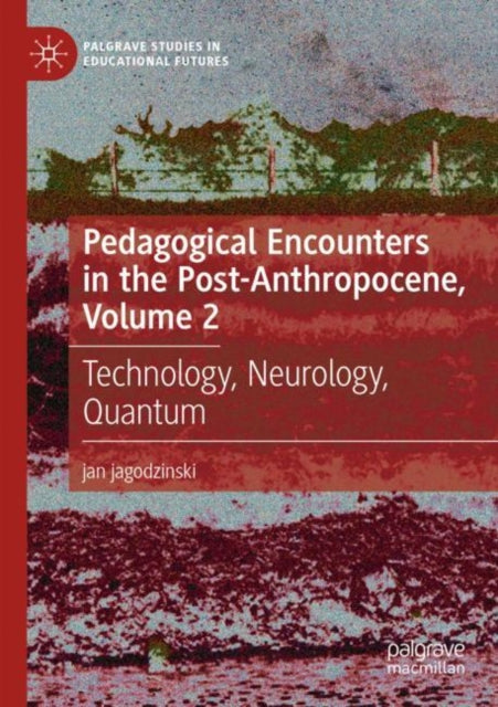 Book cover of: Pedagogical Encounters in the Post-Anthropocene, Volume 2