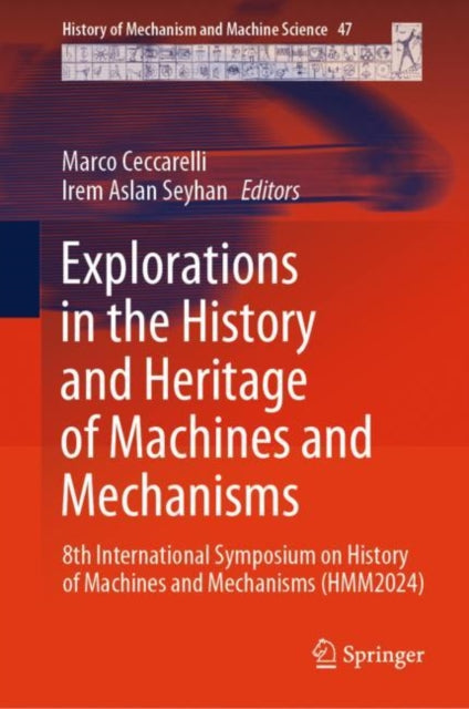 Book cover of: Explorations in the History and Heritage of Machines and Mechanisms. By: Marco Ceccarelli