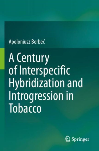 Book cover of: Century of Interspecific Hybridization and Introgression in Tobacco