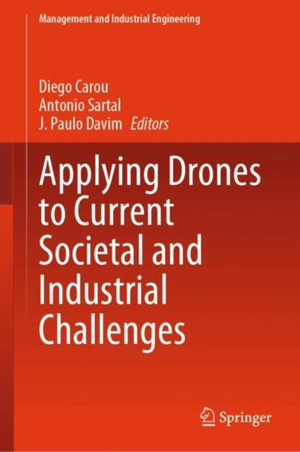 Book cover of: Applying Drones to Current Societal and Industrial Challenges. By: Diego Carou Porto
