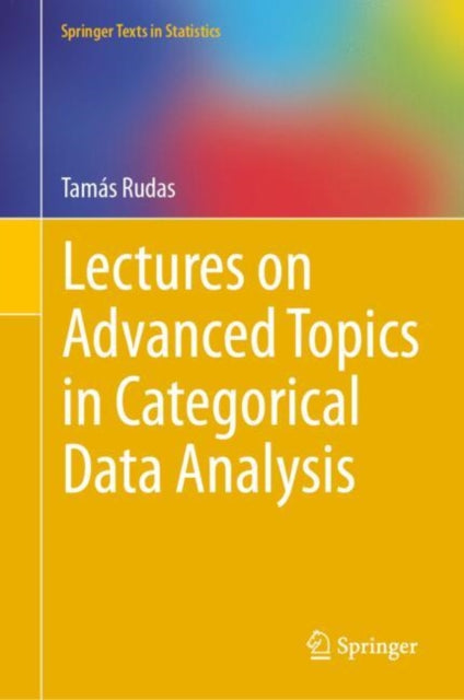 Book cover of: Lectures on Advanced Topics in Categorical Data Analysis