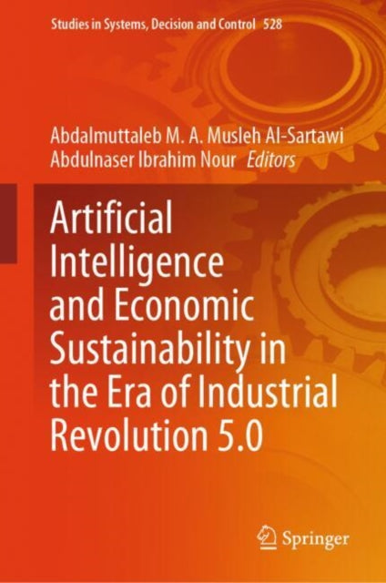 Book cover of: Artificial Intelligence and Economic Sustainability in the Era of Industrial Revolution 5.0. By: Abdalmuttaleb M. A. Musleh Al-Sartawi