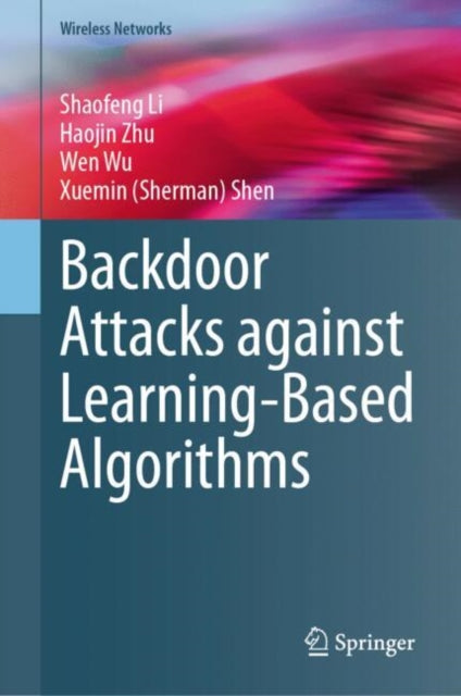 Book cover of: Backdoor Attacks against Learning-Based Algorithms. By: Shaofeng Li