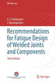 Book cover of: Recommendations for Fatigue Design of Welded Joints and Components. By: A. F. Hobbacher