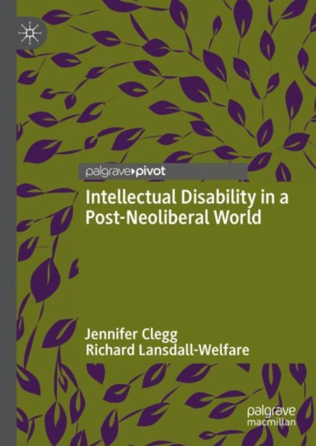 Book cover of: Intellectual Disability in a Post-Neoliberal World. By: Jennifer Clegg