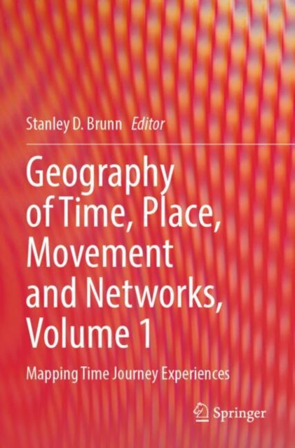 Book cover of: Geography of Time, Place, Movement and Networks, Volume 1