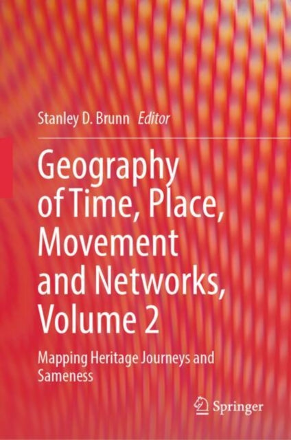 Book cover of: Geography of Time, Place, Movement and Networks, Volume 2. By: Stanley D. Brunn