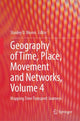 Book cover of: Geography of Time, Place, Movement and Networks, Volume 4. By: Stanley D. Brunn