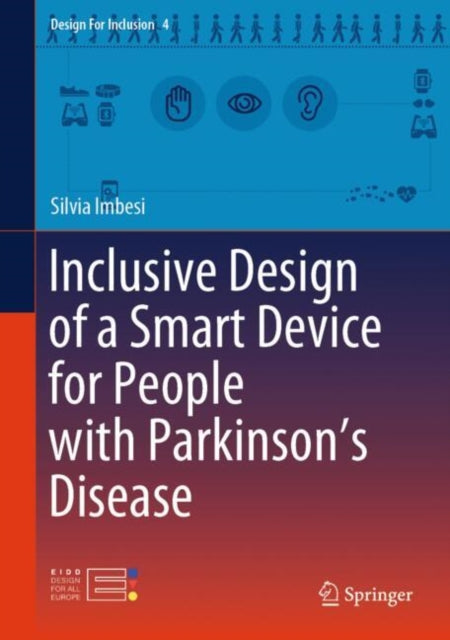 Book cover of: Inclusive Design of a Smart Device for People with Parkinson’s Disease. By: Silvia Imbesi