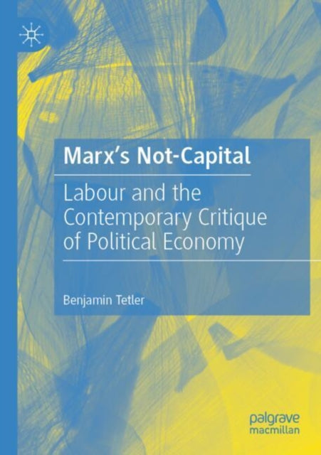 Book cover of: Marx’s Not-Capital