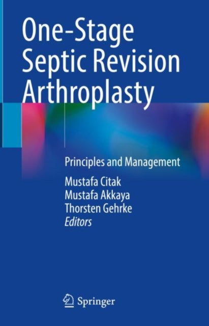 Book cover of: One-Stage Septic Revision Arthroplasty. By: Mustafa Citak