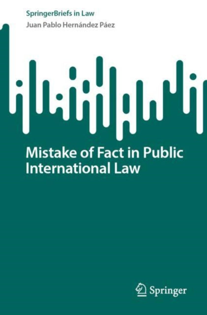 Book cover of: Mistake of Fact in Public International Law. By: Juan Pablo Hernández Páez