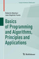 Book cover of: Basics of Programming and Algorithms, Principles and Applications. By: Roberto Mantaci